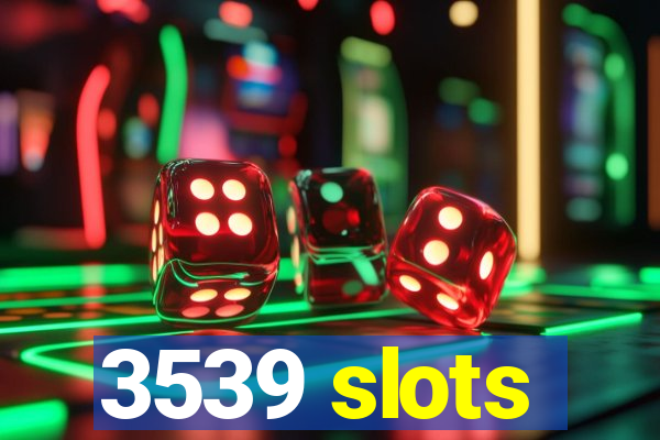 3539 slots